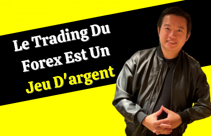 Le Trading Du Forex Est Un Jeu D'argent