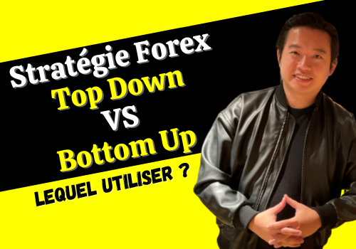 Stratégie Forex Top Down VS Stratégie Bottom Up (Laquelle Utiliser ?)